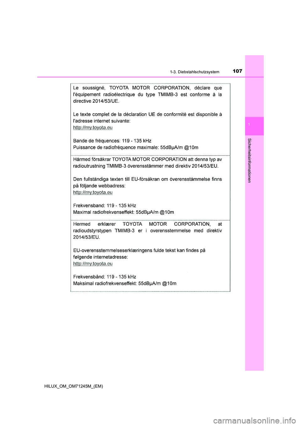 TOYOTA HILUX 2017 Betriebsanleitungen (in German) 1071-3. Diebstahlschutzsystem
1
HILUX_OM_OM71245M_(EM)
Sicherheitsinformationen TOYOTA HILUX 2017 Betriebsanleitungen (in German) 1071-3. Diebstahlschutzsystem
1
HILUX_OM_OM71245M_(EM)
Sicherheitsinformationen