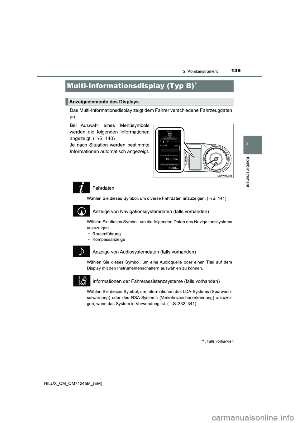 TOYOTA HILUX 2017 Betriebsanleitungen (in German) 139
2
2. Kombiinstrument
Kombiinstrument
HILUX_OM_OM71245M_(EM)
Multi-Informationsdisplay (Typ B)
Das Multi-Informationsdisplay zeigt dem Fahrer verschiedene Fahrzeugdaten
an.
Bei Auswahl eines Men TOYOTA HILUX 2017 Betriebsanleitungen (in German) 139
2
2. Kombiinstrument
Kombiinstrument
HILUX_OM_OM71245M_(EM)
Multi-Informationsdisplay (Typ B)
Das Multi-Informationsdisplay zeigt dem Fahrer verschiedene Fahrzeugdaten
an.
Bei Auswahl eines Men