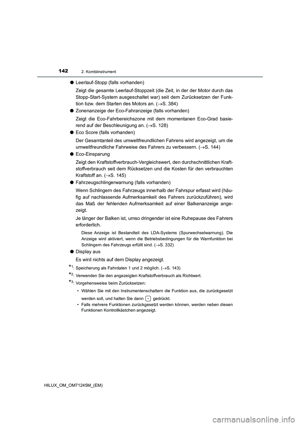 TOYOTA HILUX 2017 Betriebsanleitungen (in German) 1422. Kombiinstrument
HILUX_OM_OM71245M_(EM)
●Leerlauf-Stopp (falls vorhanden)
Zeigt die gesamte Leerlauf-Stoppzeit (die Zeit, in der der Motor durch das
Stopp-Start-System ausgeschaltet war) seit d TOYOTA HILUX 2017 Betriebsanleitungen (in German) 1422. Kombiinstrument
HILUX_OM_OM71245M_(EM)
●Leerlauf-Stopp (falls vorhanden)
Zeigt die gesamte Leerlauf-Stoppzeit (die Zeit, in der der Motor durch das
Stopp-Start-System ausgeschaltet war) seit d