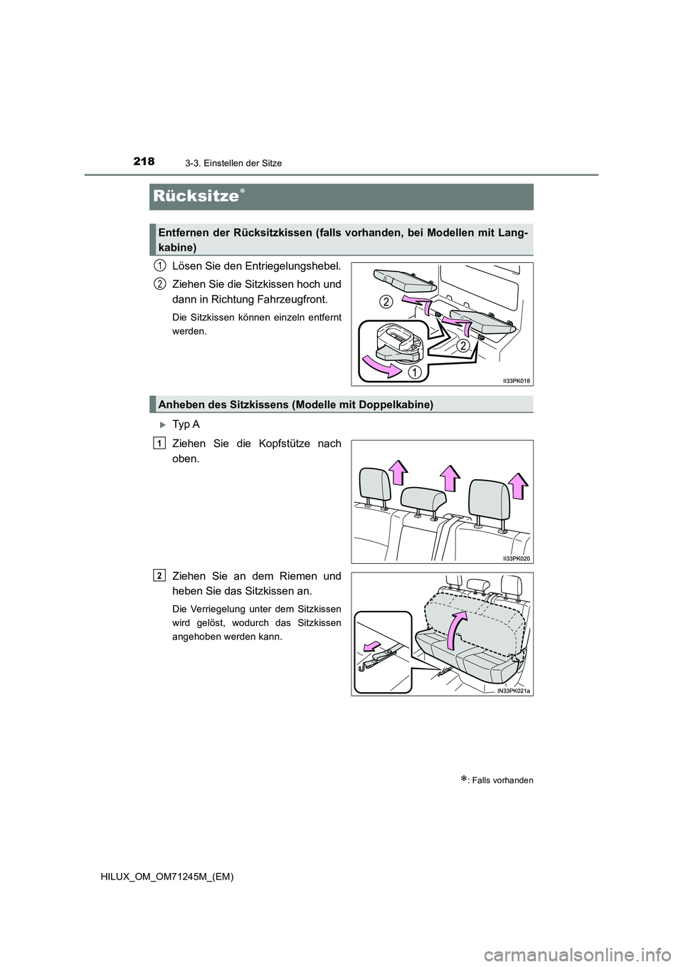 TOYOTA HILUX 2017  Betriebsanleitungen (in German) 2183-3. Einstellen der Sitze
HILUX_OM_OM71245M_(EM)
Rücksitze
Lösen Sie den Entriegelungshebel. 
Ziehen Sie die Sitzkissen hoch und 
dann in Richtung Fahrzeugfront.
Die Sitzkissen können einzeln