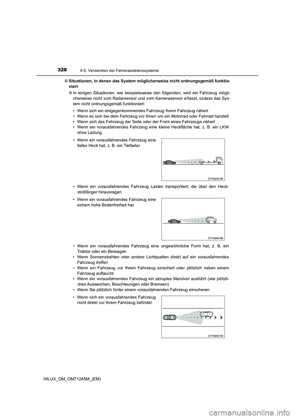 TOYOTA HILUX 2017 Betriebsanleitungen (in German) 3284-5. Verwenden der Fahrerassistenzsysteme
HILUX_OM_OM71245M_(EM)■Situationen, in denen das System möglicherweise nicht ordnungsgemäß funktio-
niert
●In einigen Situationen, wie beispielsweis TOYOTA HILUX 2017 Betriebsanleitungen (in German) 3284-5. Verwenden der Fahrerassistenzsysteme
HILUX_OM_OM71245M_(EM)■Situationen, in denen das System möglicherweise nicht ordnungsgemäß funktio-
niert
●In einigen Situationen, wie beispielsweis