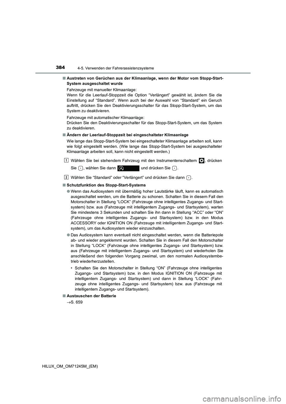 TOYOTA HILUX 2017  Betriebsanleitungen (in German) 3844-5. Verwenden der Fahrerassistenzsysteme
HILUX_OM_OM71245M_(EM)■Austreten von Gerüchen aus der Klimaanlage, wenn der Motor vom Stopp-Start-
System ausgeschaltet wurde
Fahrzeuge mit manueller Kl