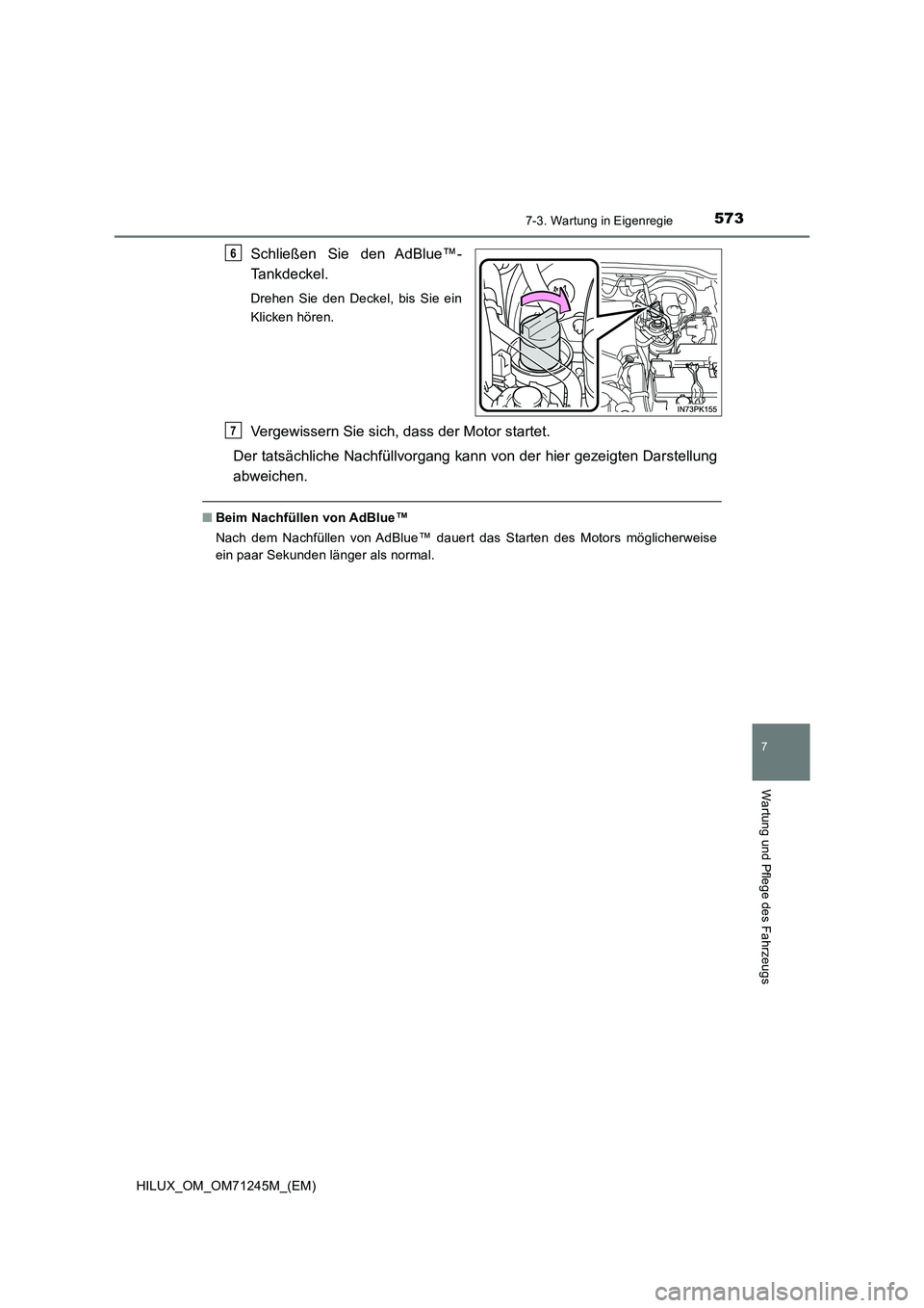 TOYOTA HILUX 2017  Betriebsanleitungen (in German) 5737-3. Wartung in Eigenregie
HILUX_OM_OM71245M_(EM)
7
Wartung und Pflege des Fahrzeugs
Schließen Sie den AdBlue™- 
Tankdeckel.
Drehen Sie den Deckel, bis Sie ein 
Klicken hören.
Vergewissern Sie 