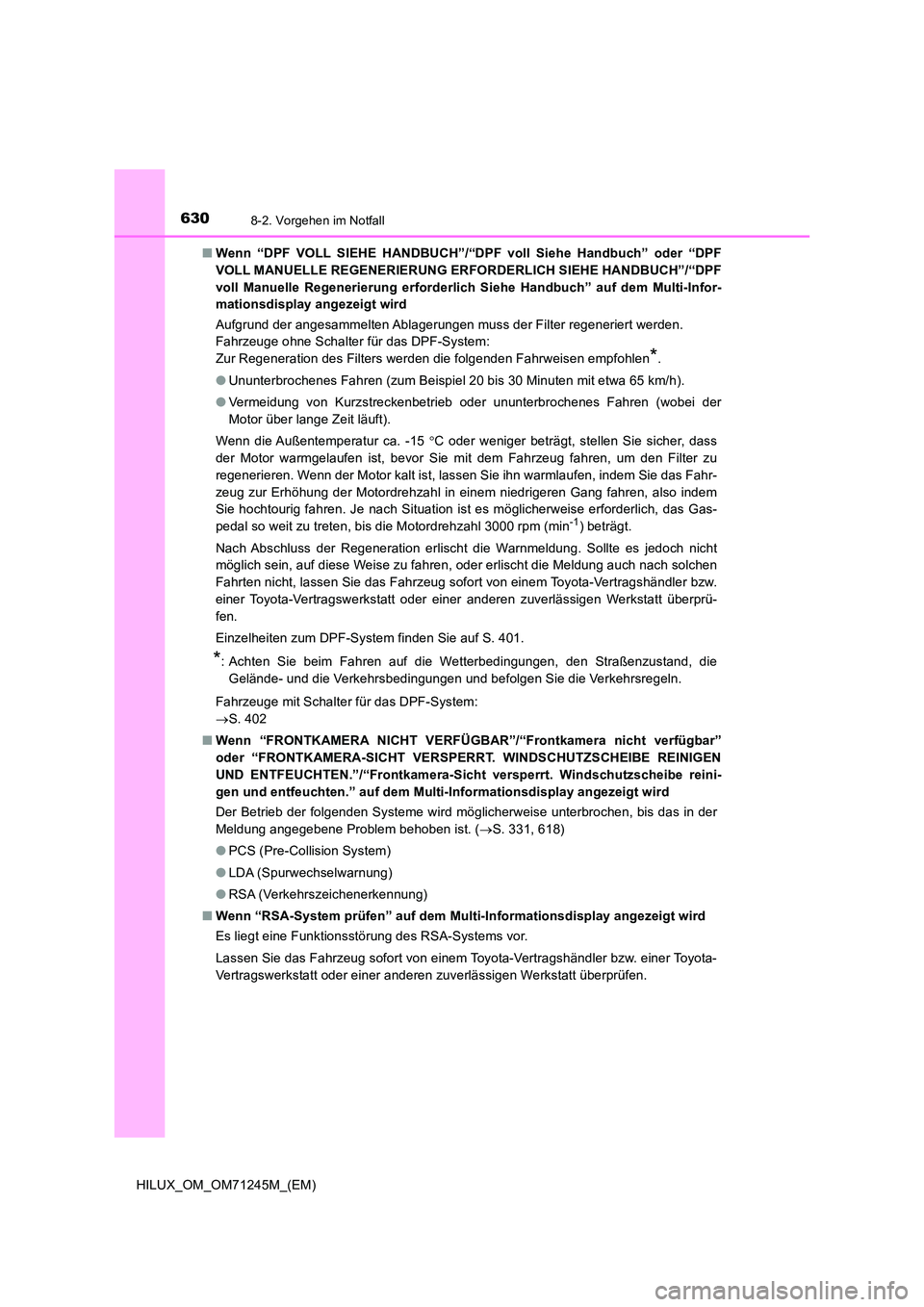 TOYOTA HILUX 2017  Betriebsanleitungen (in German) 6308-2. Vorgehen im Notfall
HILUX_OM_OM71245M_(EM) 
■ Wenn “DPF VOLL SIEHE HANDBUCH”/“DPF voll Siehe Handbuch” oder “DPF 
VOLL MANUELLE REGENERIERUNG ERFORDERLICH SIEHE HANDBUCH”/“DPF
