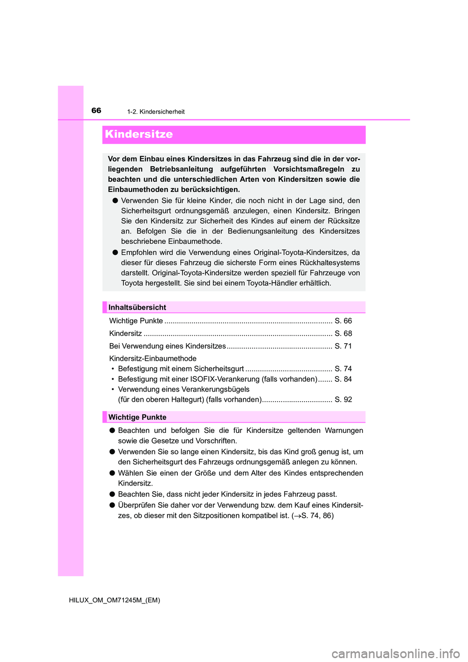 TOYOTA HILUX 2017  Betriebsanleitungen (in German) 661-2. Kindersicherheit
HILUX_OM_OM71245M_(EM)
Kindersitze
Wichtige Punkte ................................................................................. S. 66 
Kindersitz .........................
