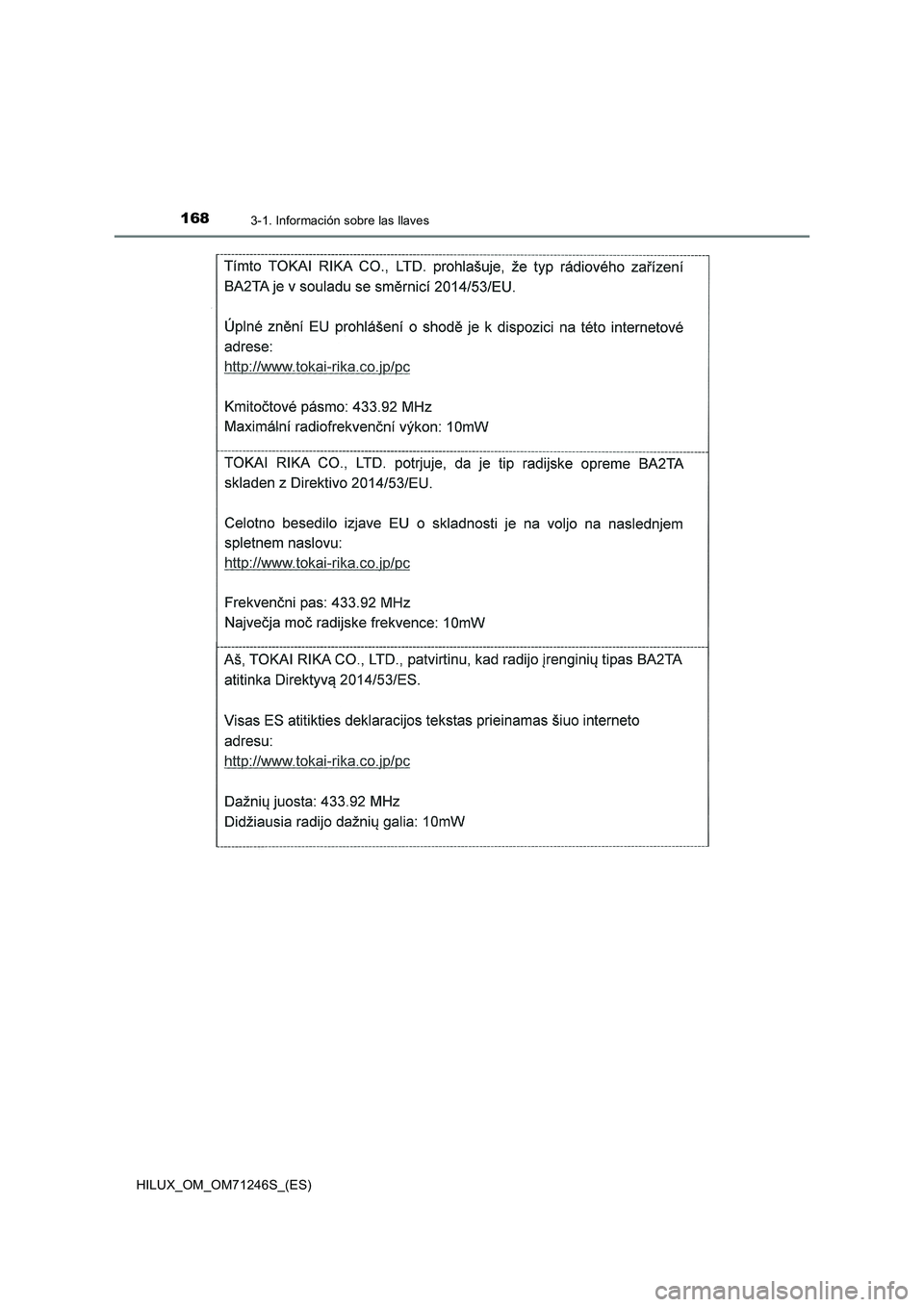 TOYOTA HILUX 2017 Manuale de Empleo (in Spanish) 1683-1. Información sobre las llaves
HILUX_OM_OM71246S_(ES) TOYOTA HILUX 2017 Manuale de Empleo (in Spanish) 1683-1. Información sobre las llaves
HILUX_OM_OM71246S_(ES)