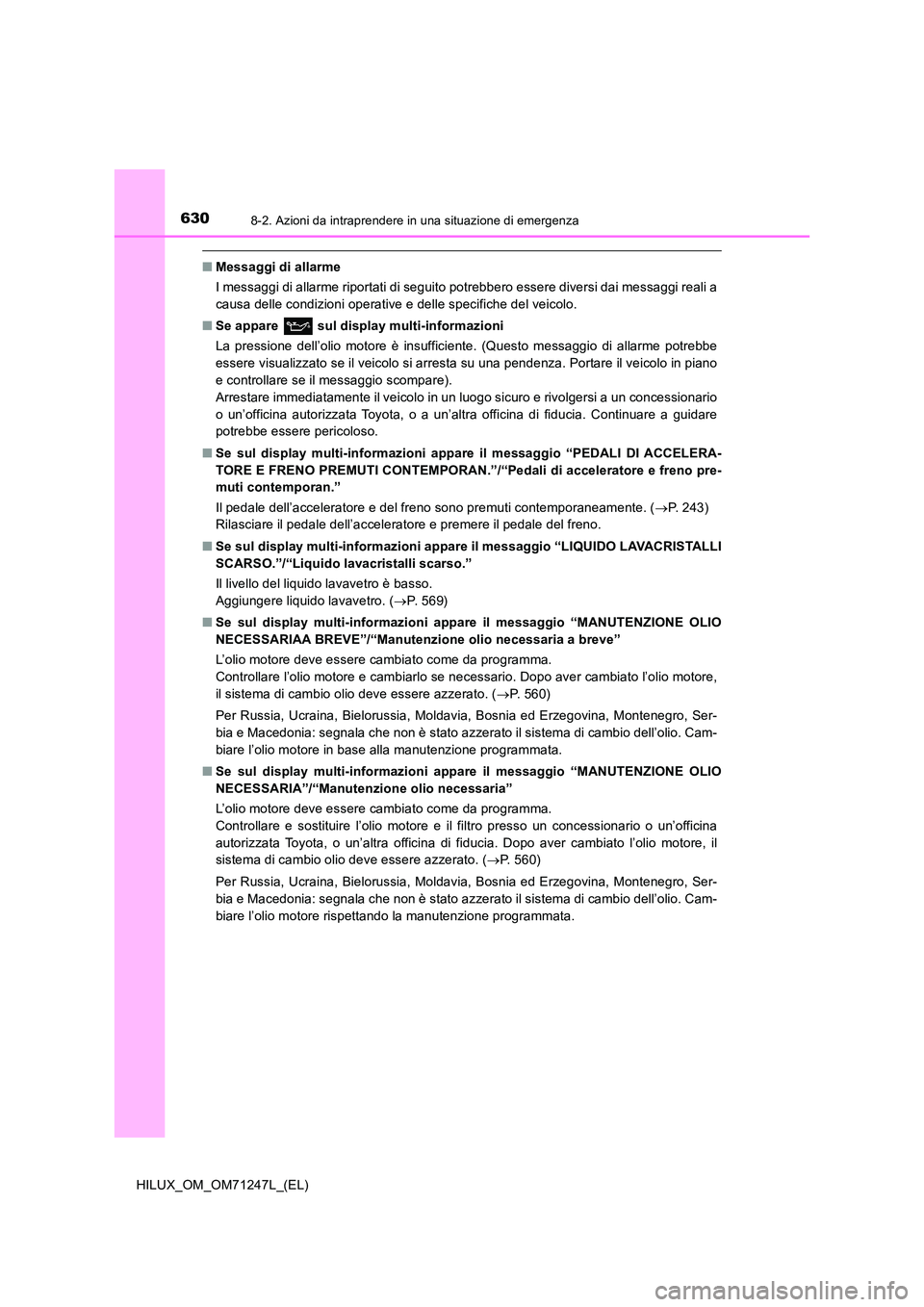 TOYOTA HILUX 2017  Manuale duso (in Italian) 6308-2. Azioni da intraprendere in una situazione di emergenza
HILUX_OM_OM71247L_(EL)
■Messaggi di allarme 
I messaggi di allarme riportati di seguito potrebbero essere diversi dai messaggi reali a 