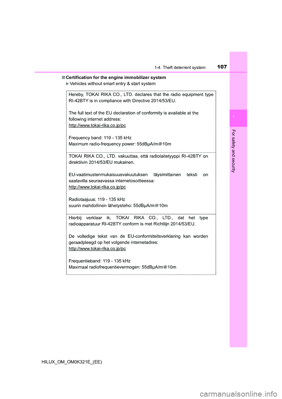 TOYOTA HILUX 2020 Owners Manual (in English) 1071-4. Theft deterrent system
1
HILUX_OM_OM0K321E_(EE)
For safety and security
■Certification for the engine immobilizer system
Vehicles without smart entry & start system TOYOTA HILUX 2020 Owners Manual (in English) 1071-4. Theft deterrent system
1
HILUX_OM_OM0K321E_(EE)
For safety and security
■Certification for the engine immobilizer system
Vehicles without smart entry & start system