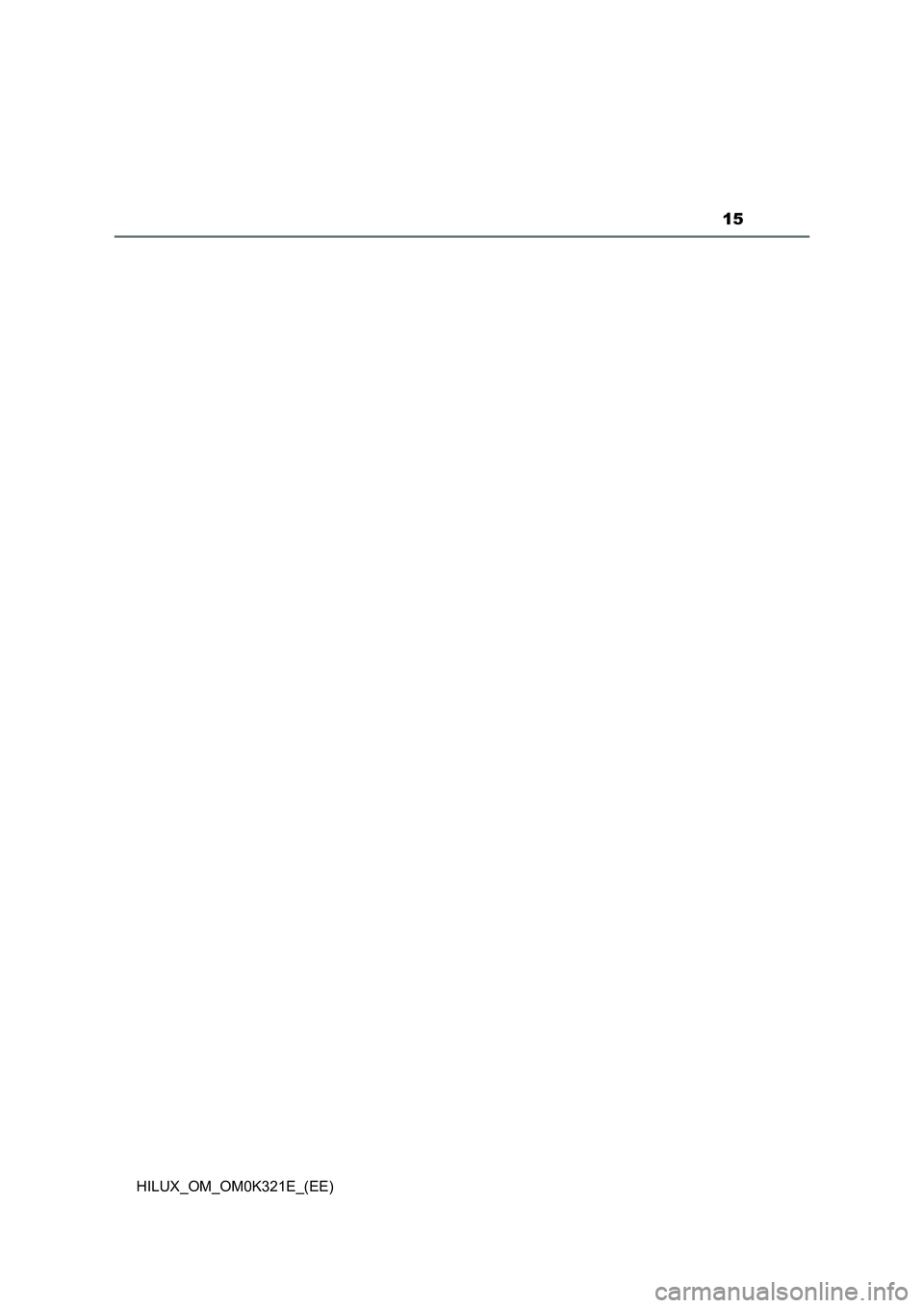 TOYOTA HILUX 2020 (in English) User Guide 15
HILUX_OM_OM0K321E_(EE) TOYOTA HILUX 2020 (in English) User Guide 15
HILUX_OM_OM0K321E_(EE)