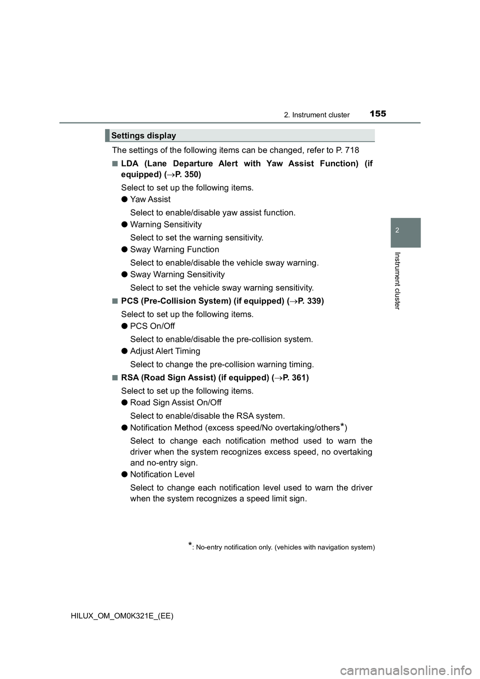 TOYOTA HILUX 2020  Owners Manual (in English) 1552. Instrument cluster
2
Instrument cluster
HILUX_OM_OM0K321E_(EE)
The settings of the following items can be changed, refer to P. 718
■LDA (Lane Departure Alert with Yaw Assist Function) (if 
equ