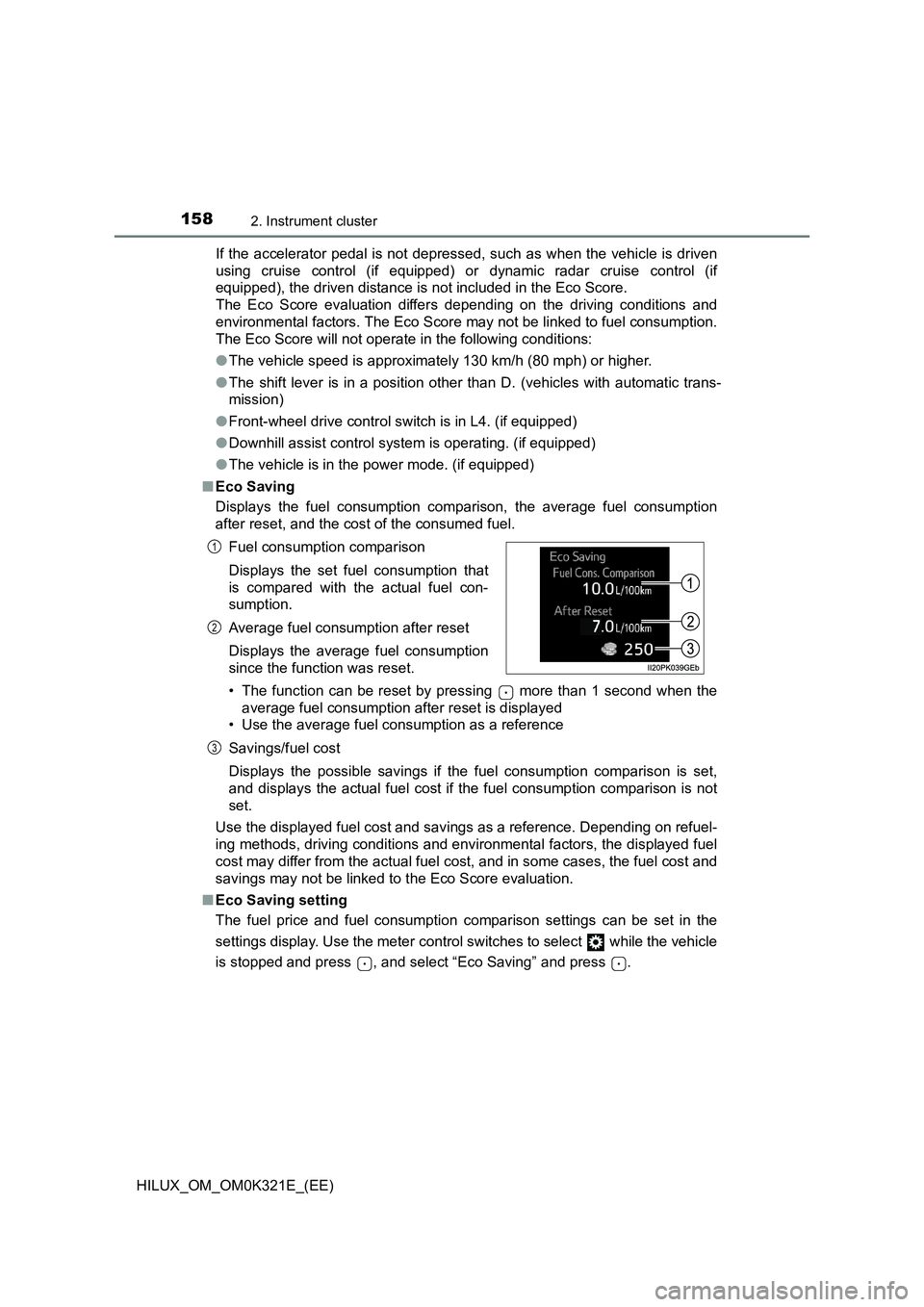 TOYOTA HILUX 2020  Owners Manual (in English) 1582. Instrument cluster
HILUX_OM_OM0K321E_(EE) 
If the accelerator pedal is not depressed, such as when the vehicle is driven 
using cruise control (if equipped) or  dynamic radar cruise control (if 