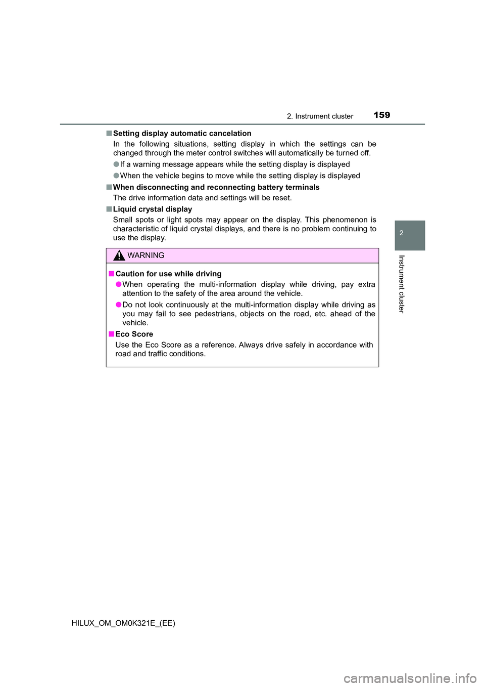 TOYOTA HILUX 2020  Owners Manual (in English) 1592. Instrument cluster
2
Instrument cluster
HILUX_OM_OM0K321E_(EE) 
■ Setting display automatic cancelation 
In the following situations, setting display in which the settings can be 
changed thro