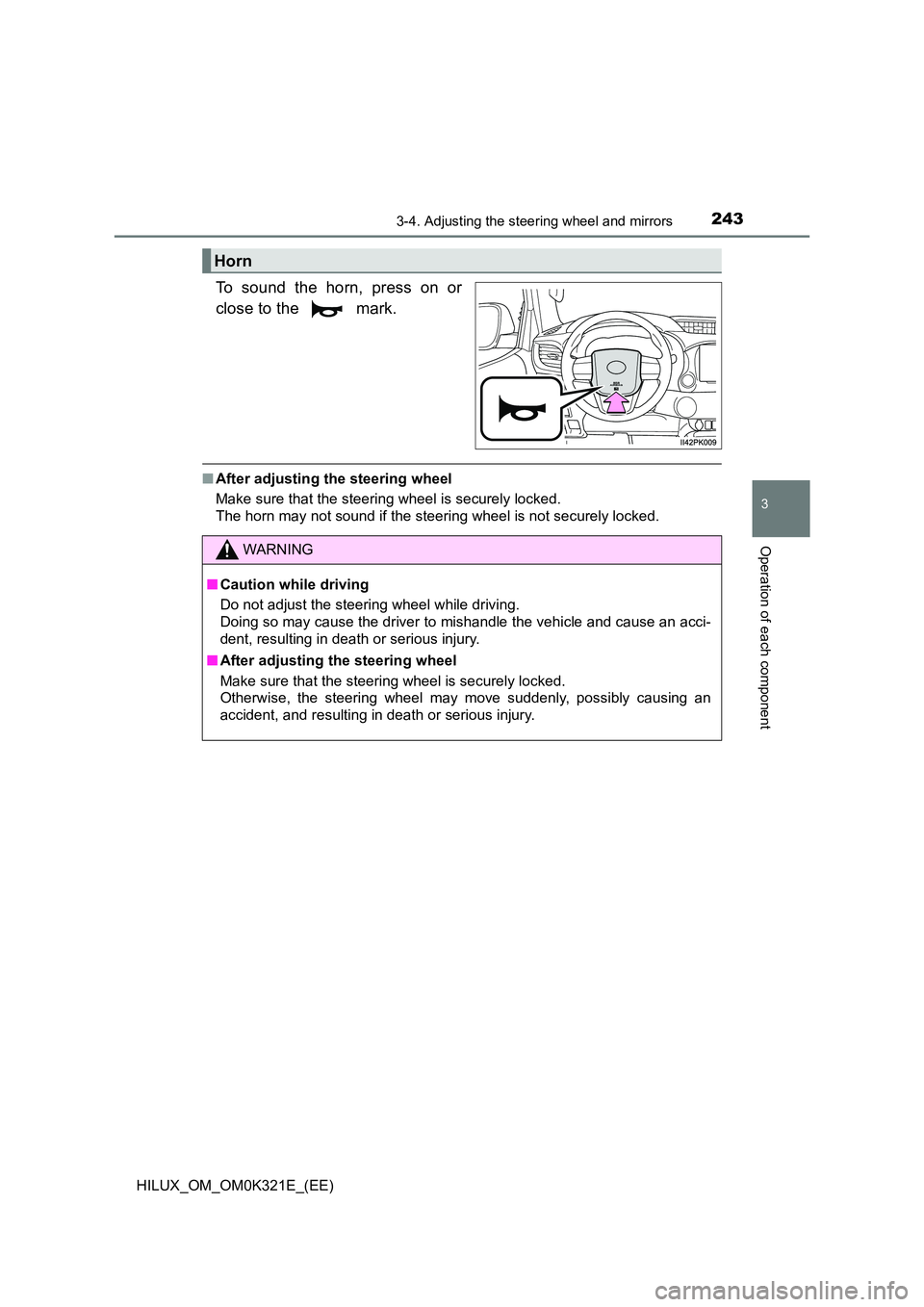 TOYOTA HILUX 2020 Owners Manual (in English) 2433-4. Adjusting the steering wheel and mirrors
3
Operation of each component
HILUX_OM_OM0K321E_(EE)
To sound the horn, press on or
close to the mark.
■ After adjusting the steering wheel
Make TOYOTA HILUX 2020 Owners Manual (in English) 2433-4. Adjusting the steering wheel and mirrors
3
Operation of each component
HILUX_OM_OM0K321E_(EE)
To sound the horn, press on or
close to the mark.
■ After adjusting the steering wheel
Make