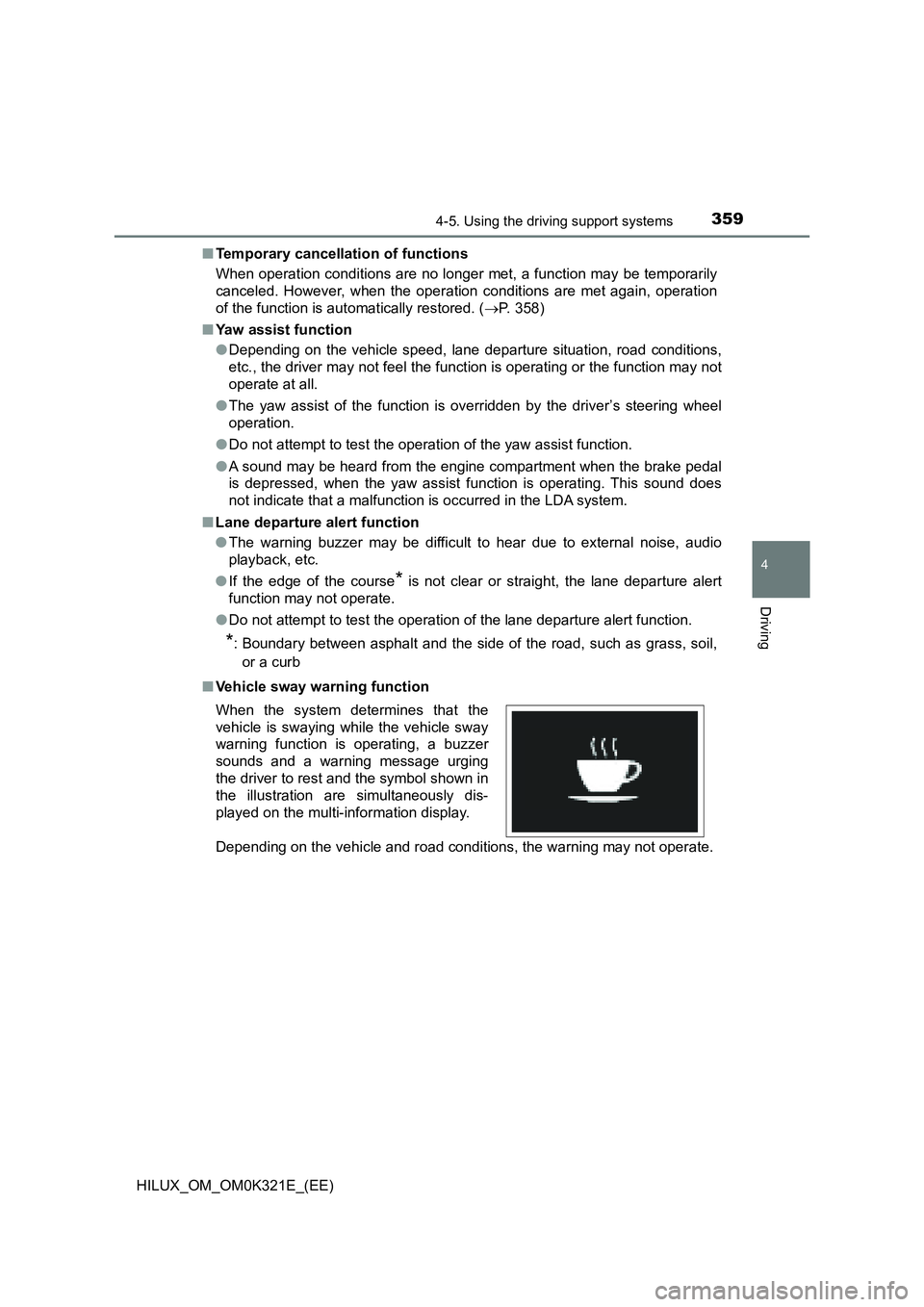 TOYOTA HILUX 2020 Owners Manual (in English) 3594-5. Using the driving support systems
4
Driving
HILUX_OM_OM0K321E_(EE)
■ Temporary cancellation of functions
When operation conditions are no longer met, a function may be temporarily
cancele TOYOTA HILUX 2020 Owners Manual (in English) 3594-5. Using the driving support systems
4
Driving
HILUX_OM_OM0K321E_(EE)
■ Temporary cancellation of functions
When operation conditions are no longer met, a function may be temporarily
cancele