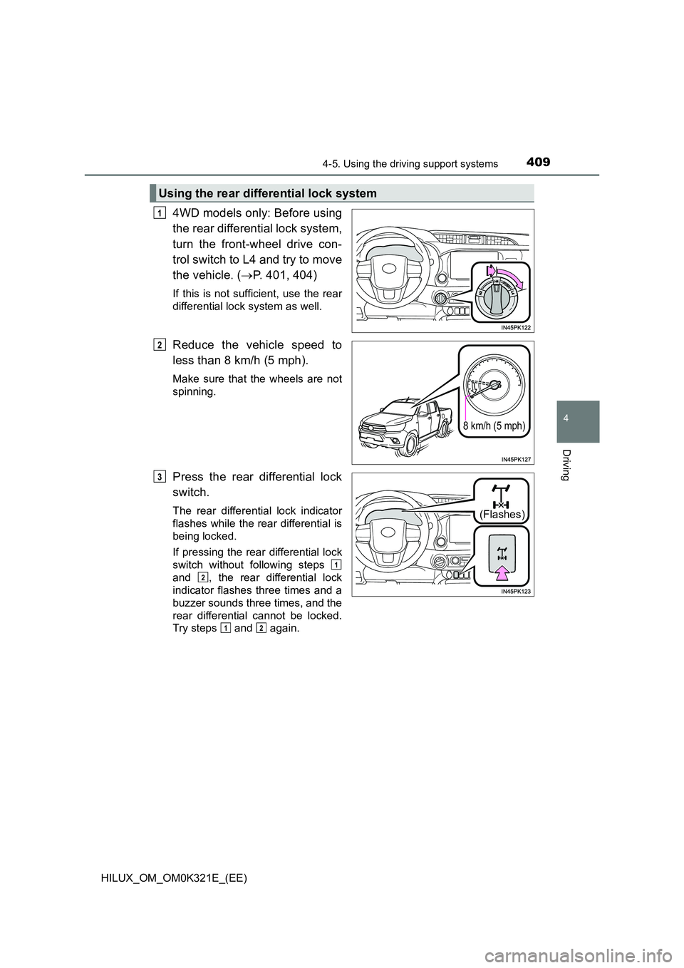 TOYOTA HILUX 2020 (in English) Manual PDF 4094-5. Using the driving support systems
4
Driving
HILUX_OM_OM0K321E_(EE)
4WD models only: Before using
the rear differential lock system,
turn the front-wheel drive con-
trol switch to L4 and try TOYOTA HILUX 2020 (in English) Manual PDF 4094-5. Using the driving support systems
4
Driving
HILUX_OM_OM0K321E_(EE)
4WD models only: Before using
the rear differential lock system,
turn the front-wheel drive con-
trol switch to L4 and try