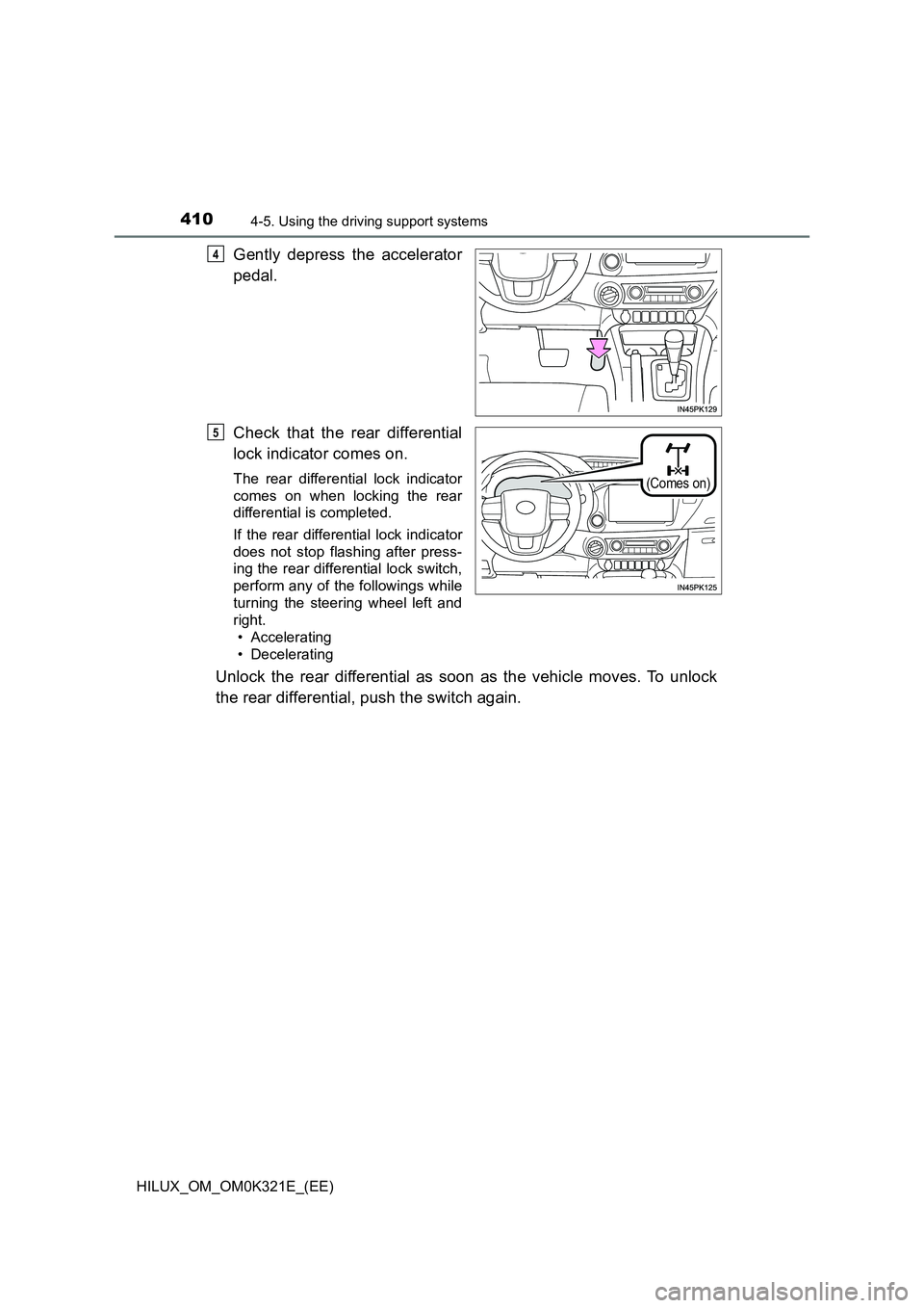 TOYOTA HILUX 2020 (in English) Manual PDF 4104-5. Using the driving support systems
HILUX_OM_OM0K321E_(EE)
Gently depress the accelerator
pedal.
Check that the rear differential
lock indicator comes on.
The rear differential lock indicator TOYOTA HILUX 2020 (in English) Manual PDF 4104-5. Using the driving support systems
HILUX_OM_OM0K321E_(EE)
Gently depress the accelerator
pedal.
Check that the rear differential
lock indicator comes on.
The rear differential lock indicator