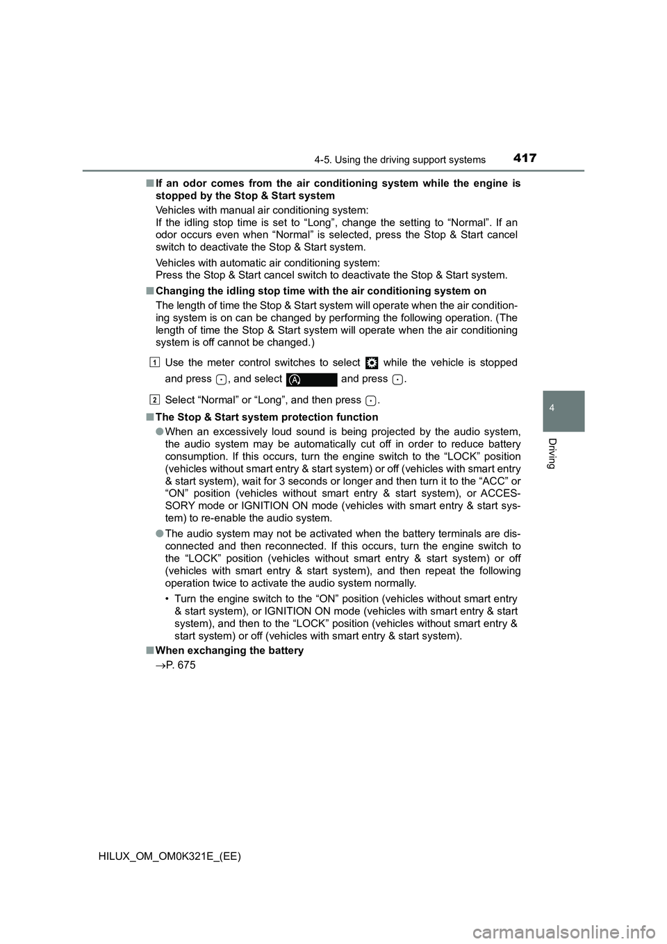 TOYOTA HILUX 2020  Owners Manual (in English) 4174-5. Using the driving support systems
4
Driving
HILUX_OM_OM0K321E_(EE) 
■ If an odor comes from the air conditioning system while the engine is 
stopped by the Stop & Start system 
Vehicles with