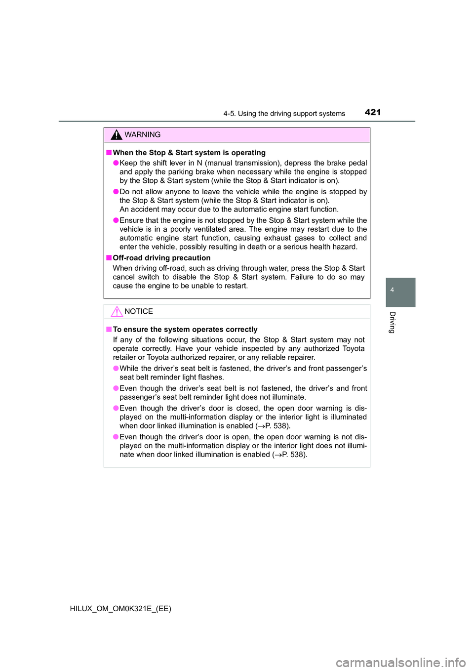 TOYOTA HILUX 2020 (in English) Manual PDF 4214-5. Using the driving support systems
4
Driving
HILUX_OM_OM0K321E_(EE)
WARNING
■When the Stop & Start system is operating
● Keep the shift lever in N (manual transmission), depress the brake TOYOTA HILUX 2020 (in English) Manual PDF 4214-5. Using the driving support systems
4
Driving
HILUX_OM_OM0K321E_(EE)
WARNING
■When the Stop & Start system is operating
● Keep the shift lever in N (manual transmission), depress the brake