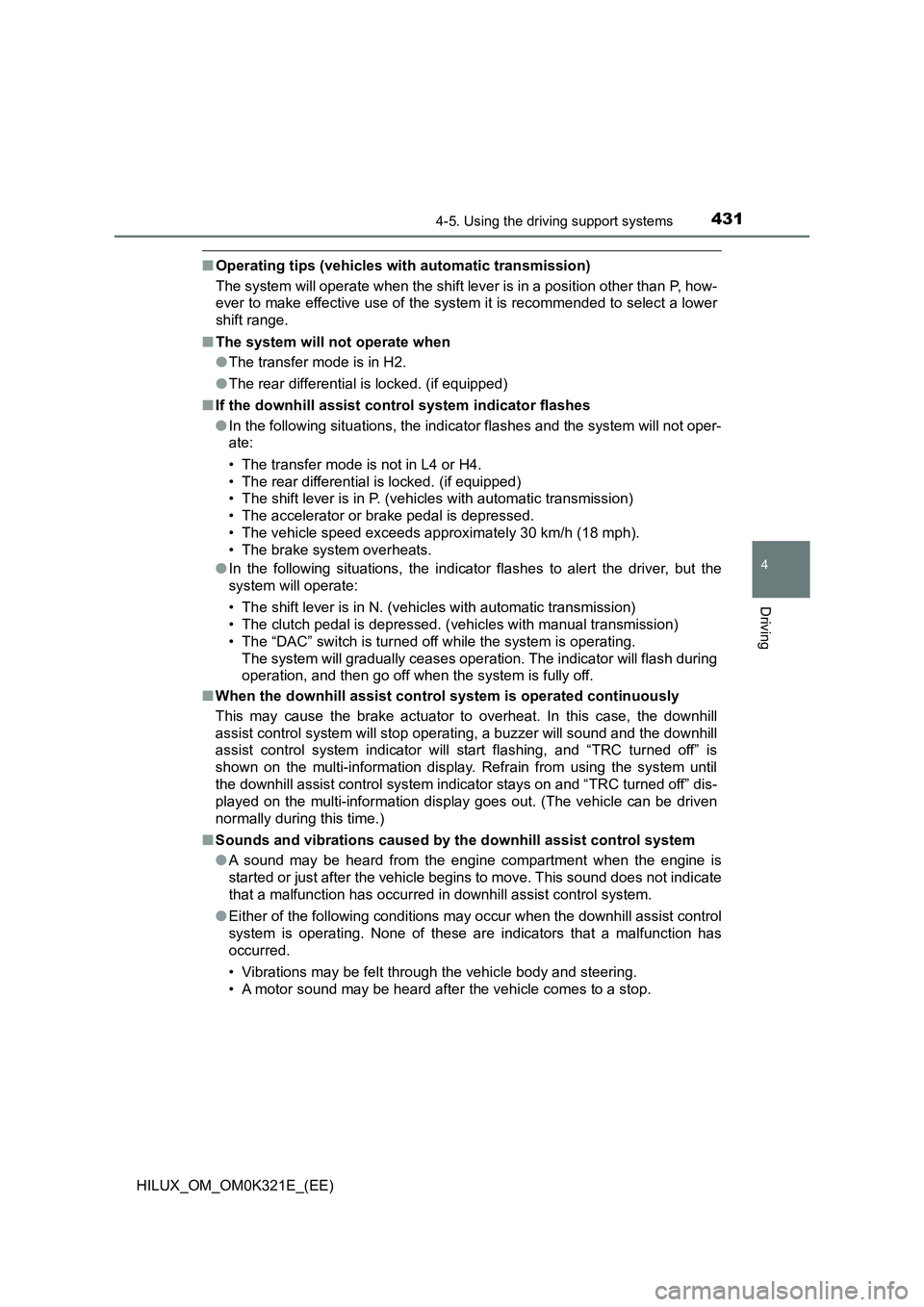 TOYOTA HILUX 2020  Owners Manual (in English) 4314-5. Using the driving support systems
4
Driving
HILUX_OM_OM0K321E_(EE)
■Operating tips (vehicles with automatic transmission) 
The system will operate when the shift lever is in a position other