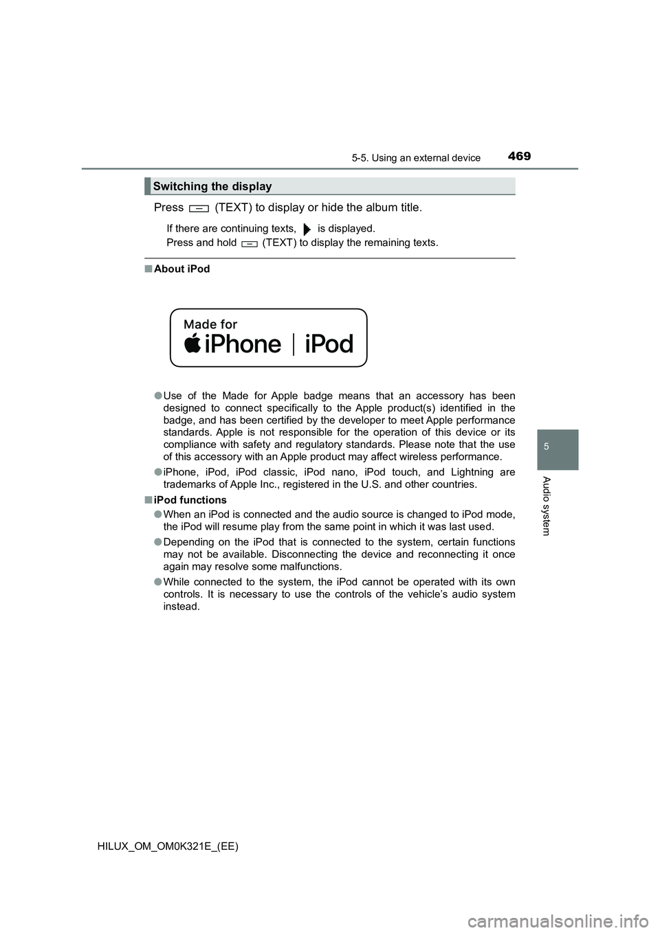 TOYOTA HILUX 2020  Owners Manual (in English) 4695-5. Using an external device
5
Audio system
HILUX_OM_OM0K321E_(EE)
Press   (TEXT) to display or hide the album title.
If there are continuing texts,   is displayed. 
Press and hold   (TEXT) to dis