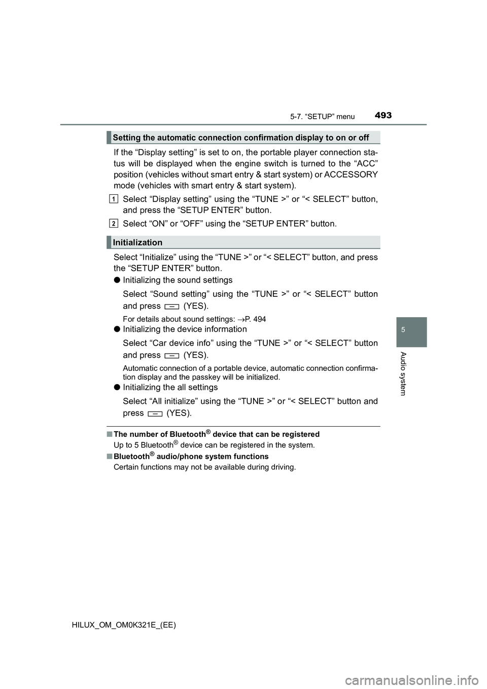 TOYOTA HILUX 2020 Owners Manual (in English) 4935-7. “SETUP” menu
5
Audio system
HILUX_OM_OM0K321E_(EE)
If the “Display setting” is set to on, the portable player connection sta-
tus will be displayed when the engine switch is turned to TOYOTA HILUX 2020 Owners Manual (in English) 4935-7. “SETUP” menu
5
Audio system
HILUX_OM_OM0K321E_(EE)
If the “Display setting” is set to on, the portable player connection sta-
tus will be displayed when the engine switch is turned to