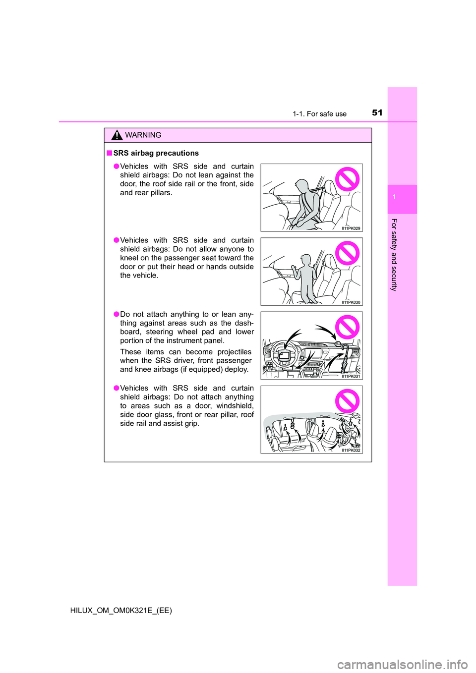 TOYOTA HILUX 2020  Owners Manual (in English) 511-1. For safe use
1
HILUX_OM_OM0K321E_(EE)
For safety and security
WARNING
■SRS airbag precautions
●Vehicles with SRS side and curtain 
shield airbags: Do not lean against the 
door, the roof si