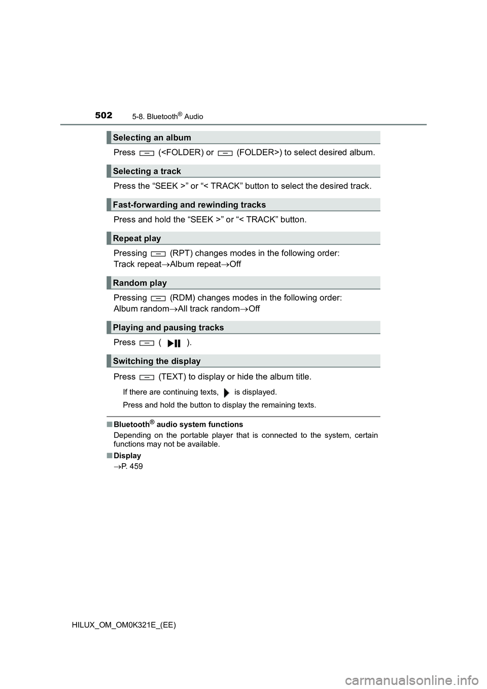 TOYOTA HILUX 2020 Owners Manual (in English) 5025-8. Bluetooth® Audio
HILUX_OM_OM0K321E_(EE)
Press (<FOLDER) or (FOLDER>) to select desired album.
Press the “SEEK >” or “< TRACK” button to select the desired track.
Press and hold TOYOTA HILUX 2020 Owners Manual (in English) 5025-8. Bluetooth® Audio
HILUX_OM_OM0K321E_(EE)
Press (<FOLDER) or (FOLDER>) to select desired album.
Press the “SEEK >” or “< TRACK” button to select the desired track.
Press and hold