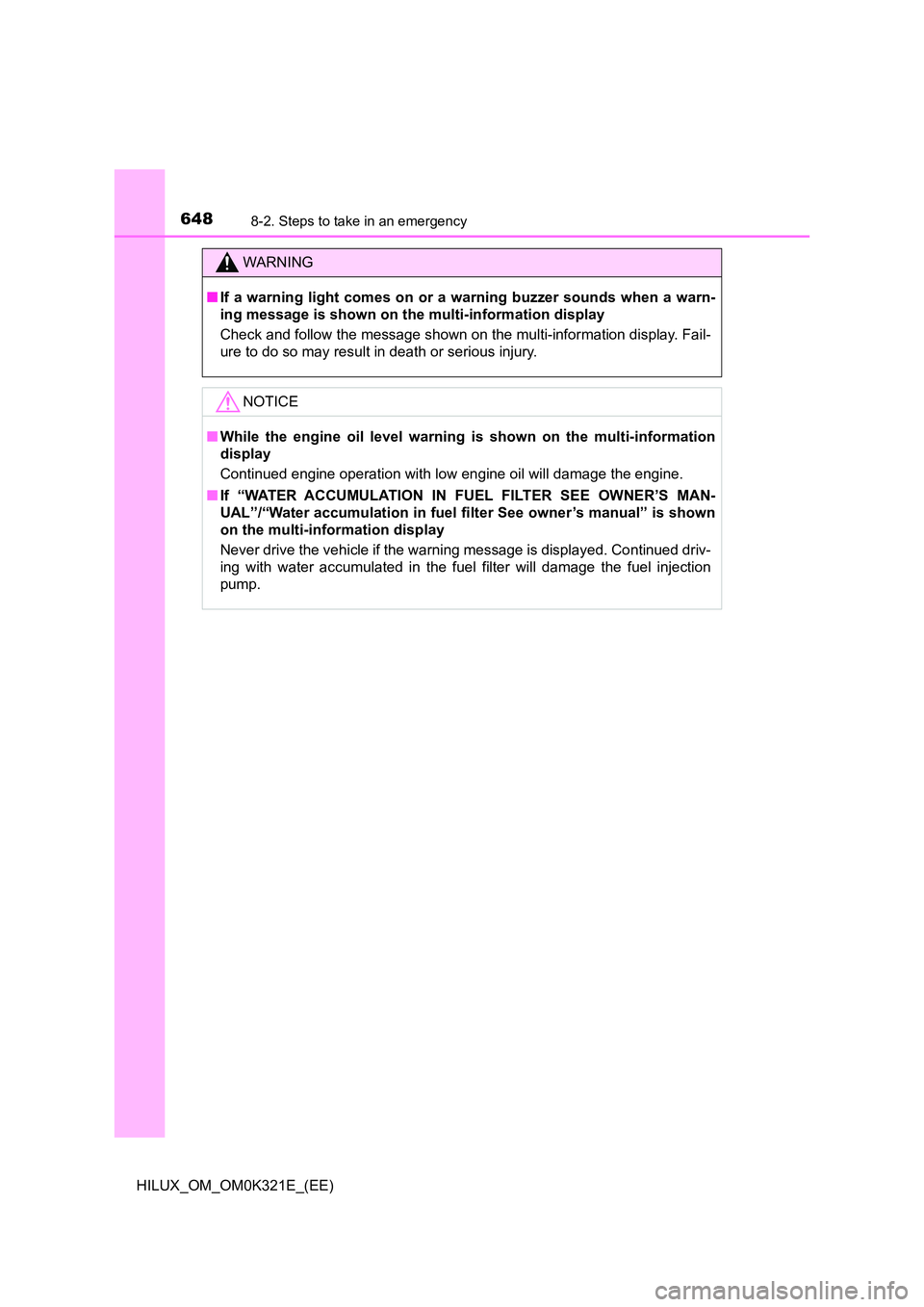 TOYOTA HILUX 2020 Owners Manual (in English) 6488-2. Steps to take in an emergency
HILUX_OM_OM0K321E_(EE)
WARNING
■If a warning light comes on or a warning buzzer sounds when a warn-
ing message is shown on the multi-information display
Chec TOYOTA HILUX 2020 Owners Manual (in English) 6488-2. Steps to take in an emergency
HILUX_OM_OM0K321E_(EE)
WARNING
■If a warning light comes on or a warning buzzer sounds when a warn-
ing message is shown on the multi-information display
Chec
