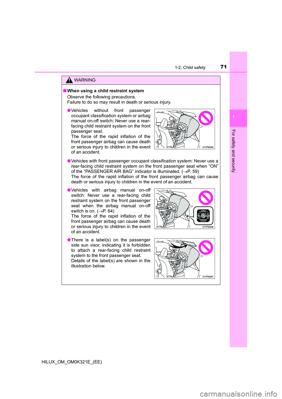 TOYOTA HILUX 2020 Owners Manual (in English) 711-2. Child safety
1
HILUX_OM_OM0K321E_(EE)
For safety and security
WARNING
■When using a child restraint system
Observe the following precautions.
Failure to do so may result in death or serious TOYOTA HILUX 2020 Owners Manual (in English) 711-2. Child safety
1
HILUX_OM_OM0K321E_(EE)
For safety and security
WARNING
■When using a child restraint system
Observe the following precautions.
Failure to do so may result in death or serious