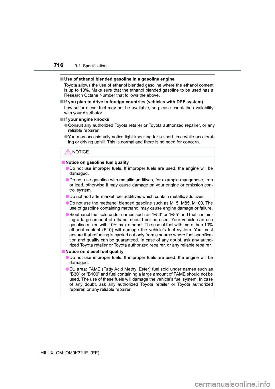 TOYOTA HILUX 2020 (in English) Owners Manual 7169-1. Specifications
HILUX_OM_OM0K321E_(EE)
■Use of ethanol blended gasoline in a gasoline engine
Toyota allows the use of ethanol blended gasoline where the ethanol content
is up to 10%. Make s TOYOTA HILUX 2020 (in English) Owners Manual 7169-1. Specifications
HILUX_OM_OM0K321E_(EE)
■Use of ethanol blended gasoline in a gasoline engine
Toyota allows the use of ethanol blended gasoline where the ethanol content
is up to 10%. Make s