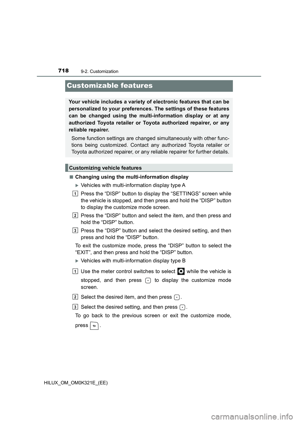 TOYOTA HILUX 2020 Owners Manual (in English) 7189-2. Customization
HILUX_OM_OM0K321E_(EE)
Customizable features
■Changing using the multi-information display
Vehicles with multi-information display type A
Press the “DISP” button to dis TOYOTA HILUX 2020 Owners Manual (in English) 7189-2. Customization
HILUX_OM_OM0K321E_(EE)
Customizable features
■Changing using the multi-information display
Vehicles with multi-information display type A
Press the “DISP” button to dis