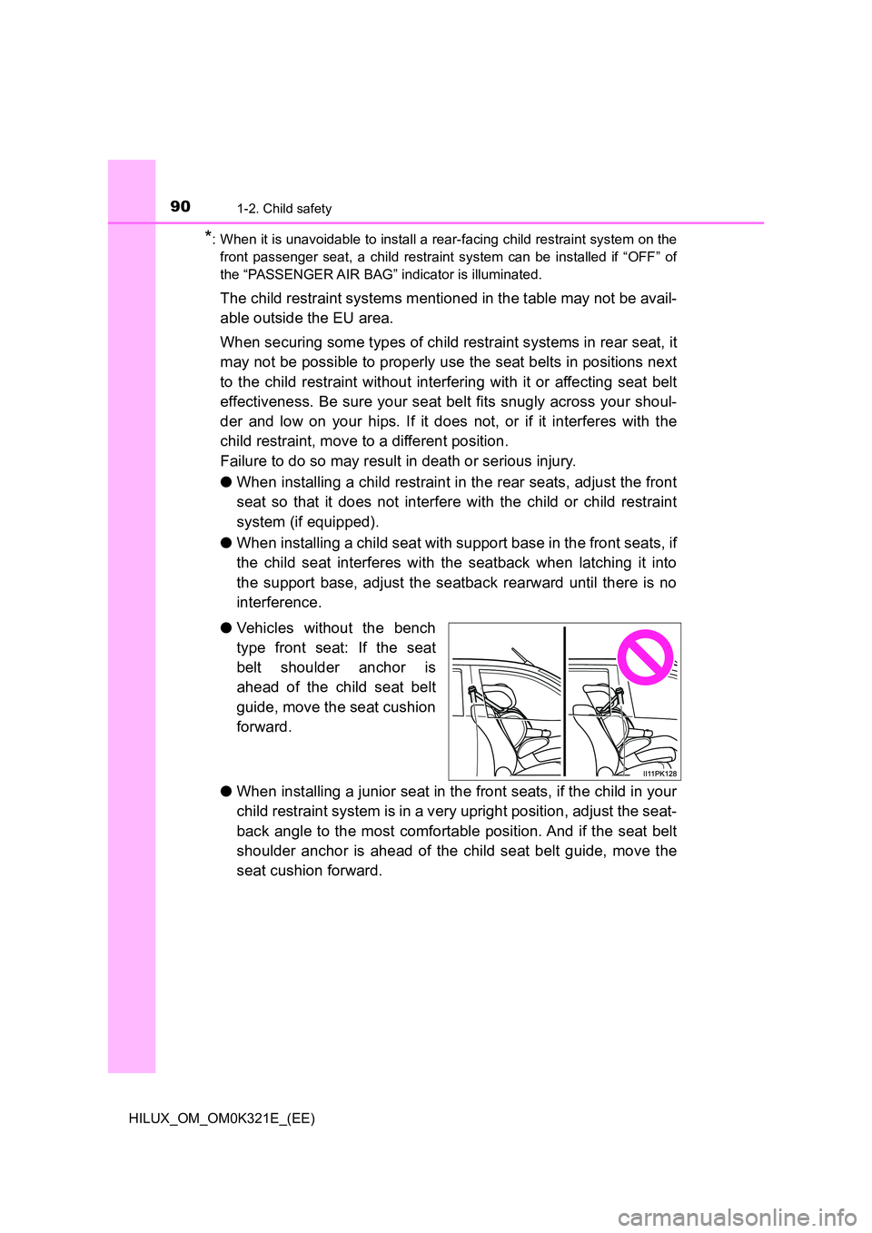 TOYOTA HILUX 2020 (in English) Owners Manual 901-2. Child safety
HILUX_OM_OM0K321E_(EE)
*: When it is unavoidable to install a rear-facing child restraint system on the
front passenger seat, a child restraint system can be installed if “OFF TOYOTA HILUX 2020 (in English) Owners Manual 901-2. Child safety
HILUX_OM_OM0K321E_(EE)
*: When it is unavoidable to install a rear-facing child restraint system on the
front passenger seat, a child restraint system can be installed if “OFF