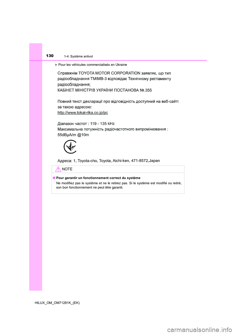 TOYOTA HILUX 2020  Notices Demploi (in French) 1301-4. Système antivol
HILUX_OM_OM71281K_(EK)
Pour les véhicules commercialisés en Ukraine
NOTE
�QPour garantir un fonctionnement correct du système 
Ne modifiez pas le système et ne le retir