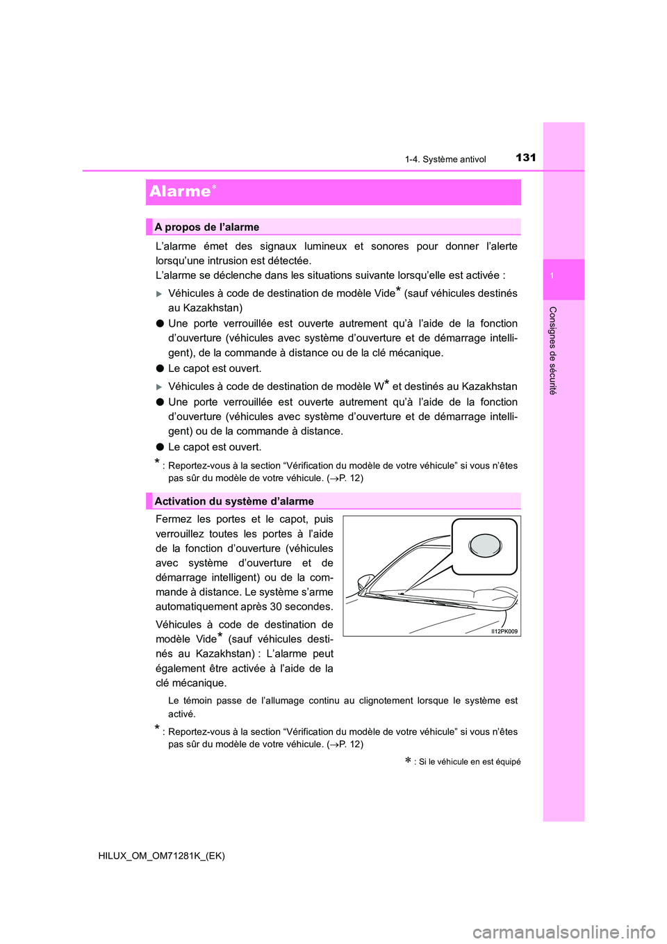 TOYOTA HILUX 2020  Notices Demploi (in French) 131
1
1-4. Système antivol
HILUX_OM_OM71281K_(EK)
Consignes de sécurité
Alar me
L’alarme  émet  des  signaux  lumineux  et  sonores  pour  donner  l’alerte 
lorsqu’une intrusion est déte TOYOTA HILUX 2020  Notices Demploi (in French) 131
1
1-4. Système antivol
HILUX_OM_OM71281K_(EK)
Consignes de sécurité
Alar me
L’alarme  émet  des  signaux  lumineux  et  sonores  pour  donner  l’alerte 
lorsqu’une intrusion est déte