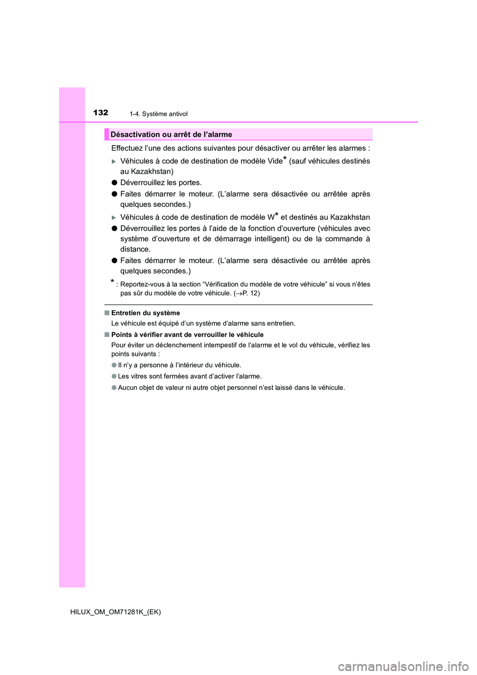 TOYOTA HILUX 2020  Notices Demploi (in French) 1321-4. Système antivol
HILUX_OM_OM71281K_(EK)
Effectuez l’une des actions suivantes pour désactiver ou arrêter les alarmes :
Véhicules à code de destination de modèle Vide* (sauf véhicule TOYOTA HILUX 2020  Notices Demploi (in French) 1321-4. Système antivol
HILUX_OM_OM71281K_(EK)
Effectuez l’une des actions suivantes pour désactiver ou arrêter les alarmes :
Véhicules à code de destination de modèle Vide* (sauf véhicule