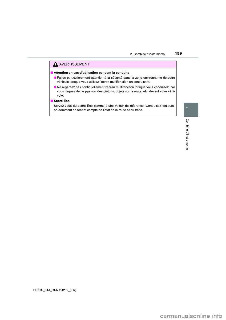 TOYOTA HILUX 2020  Notices Demploi (in French) 1592. Combiné d’instruments
2
Combiné d’instruments
HILUX_OM_OM71281K_(EK)
AVERTISSEMENT
 QAttention en cas d’utilisation pendant la conduite 
 O Faites  particulièrement  attention  à  la  