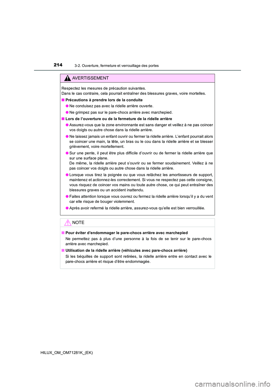 TOYOTA HILUX 2020  Notices Demploi (in French) 2143-2. Ouverture, fermeture et verrouillage des portes
HILUX_OM_OM71281K_(EK)
AVERTISSEMENT
Respectez les mesures de précaution suivantes.  
Dans le cas contraire, cela pourrait entraîner des bless TOYOTA HILUX 2020  Notices Demploi (in French) 2143-2. Ouverture, fermeture et verrouillage des portes
HILUX_OM_OM71281K_(EK)
AVERTISSEMENT
Respectez les mesures de précaution suivantes.  
Dans le cas contraire, cela pourrait entraîner des bless