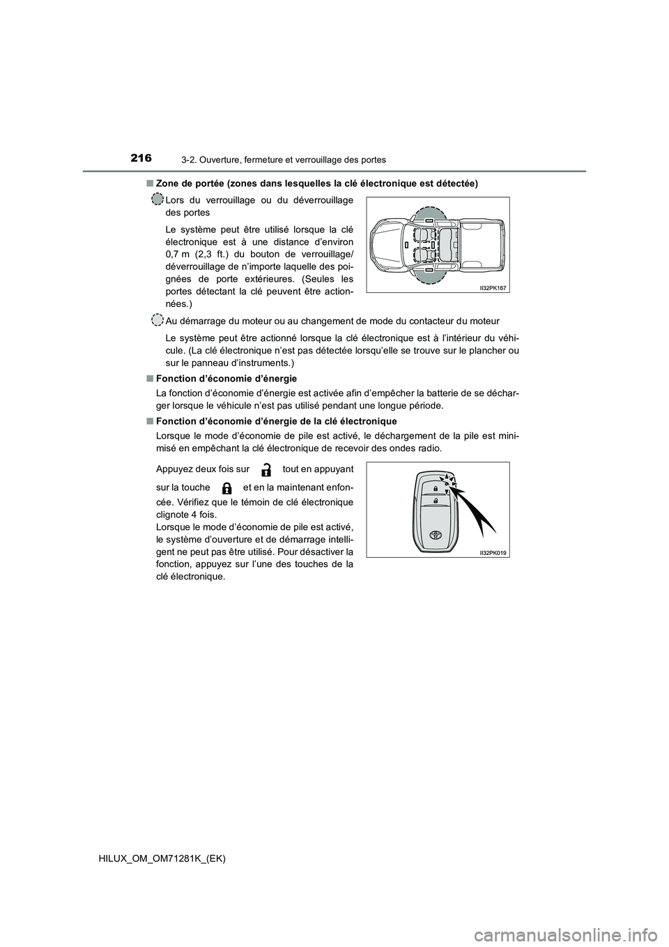TOYOTA HILUX 2020  Notices Demploi (in French) 2163-2. Ouverture, fermeture et verrouillage des portes
HILUX_OM_OM71281K_(EK) 
�Q Zone de portée (zones dans lesquelles la clé électronique est détectée) 
Au démarrage du moteur ou au changemen