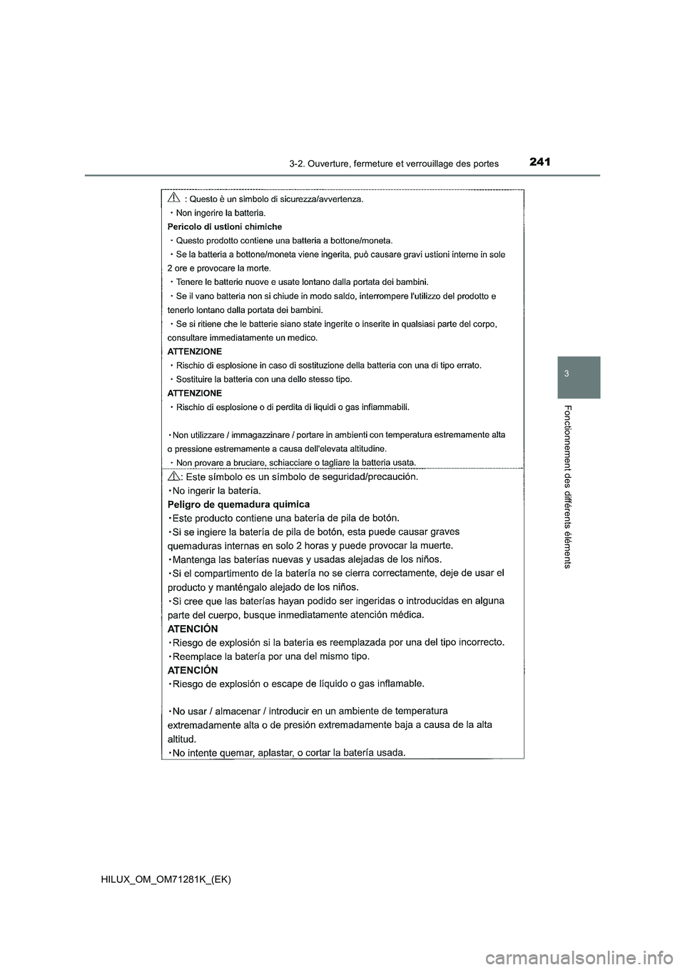 TOYOTA HILUX 2020  Notices Demploi (in French) 2413-2. Ouverture, fermeture et verrouillage des portes
3
Fonctionnement des différents éléments
HILUX_OM_OM71281K_(EK)  TOYOTA HILUX 2020  Notices Demploi (in French) 2413-2. Ouverture, fermeture et verrouillage des portes
3
Fonctionnement des différents éléments
HILUX_OM_OM71281K_(EK)