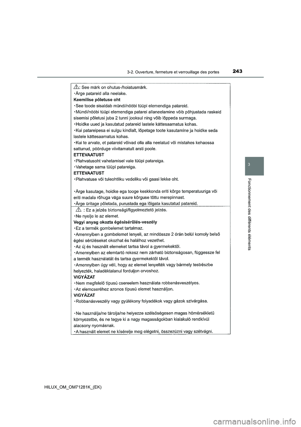 TOYOTA HILUX 2020  Notices Demploi (in French) 2433-2. Ouverture, fermeture et verrouillage des portes
3
Fonctionnement des différents éléments
HILUX_OM_OM71281K_(EK)  TOYOTA HILUX 2020  Notices Demploi (in French) 2433-2. Ouverture, fermeture et verrouillage des portes
3
Fonctionnement des différents éléments
HILUX_OM_OM71281K_(EK)