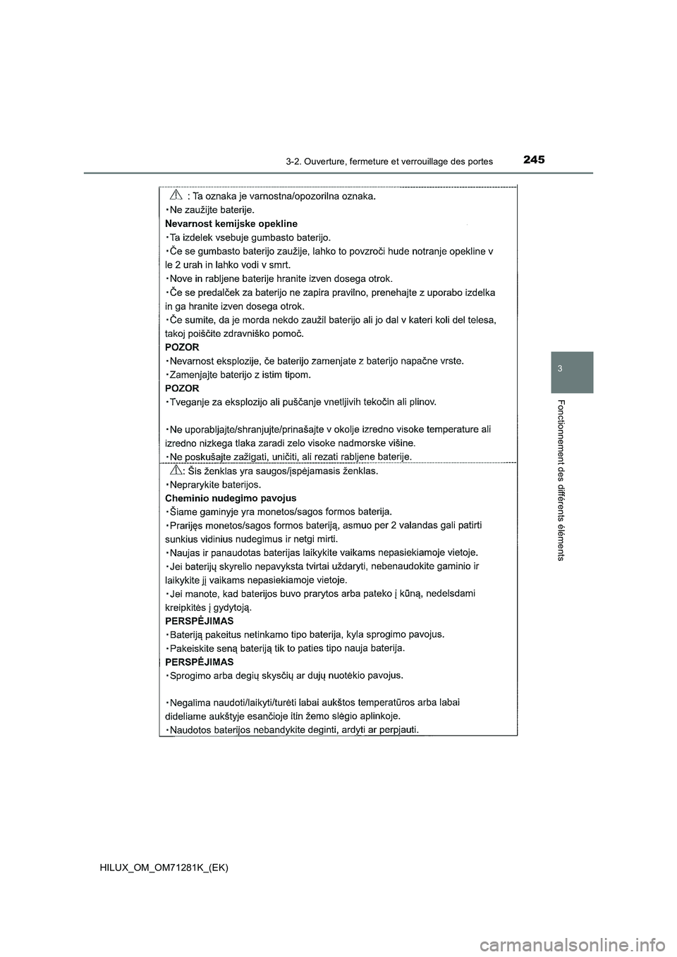 TOYOTA HILUX 2020  Notices Demploi (in French) 2453-2. Ouverture, fermeture et verrouillage des portes
3
Fonctionnement des différents éléments
HILUX_OM_OM71281K_(EK)  TOYOTA HILUX 2020  Notices Demploi (in French) 2453-2. Ouverture, fermeture et verrouillage des portes
3
Fonctionnement des différents éléments
HILUX_OM_OM71281K_(EK)