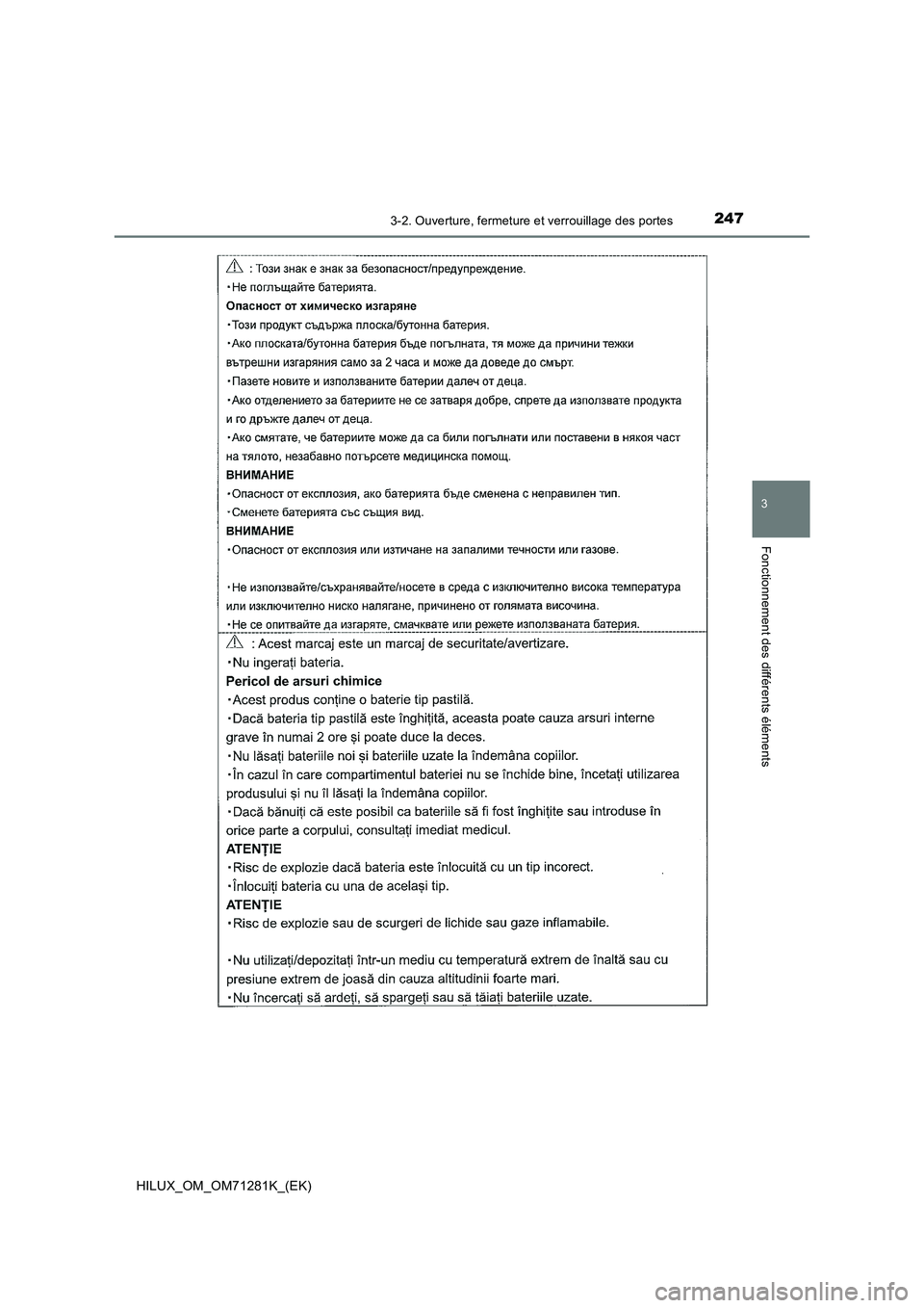 TOYOTA HILUX 2020  Notices Demploi (in French) 2473-2. Ouverture, fermeture et verrouillage des portes
3
Fonctionnement des différents éléments
HILUX_OM_OM71281K_(EK)  TOYOTA HILUX 2020  Notices Demploi (in French) 2473-2. Ouverture, fermeture et verrouillage des portes
3
Fonctionnement des différents éléments
HILUX_OM_OM71281K_(EK)