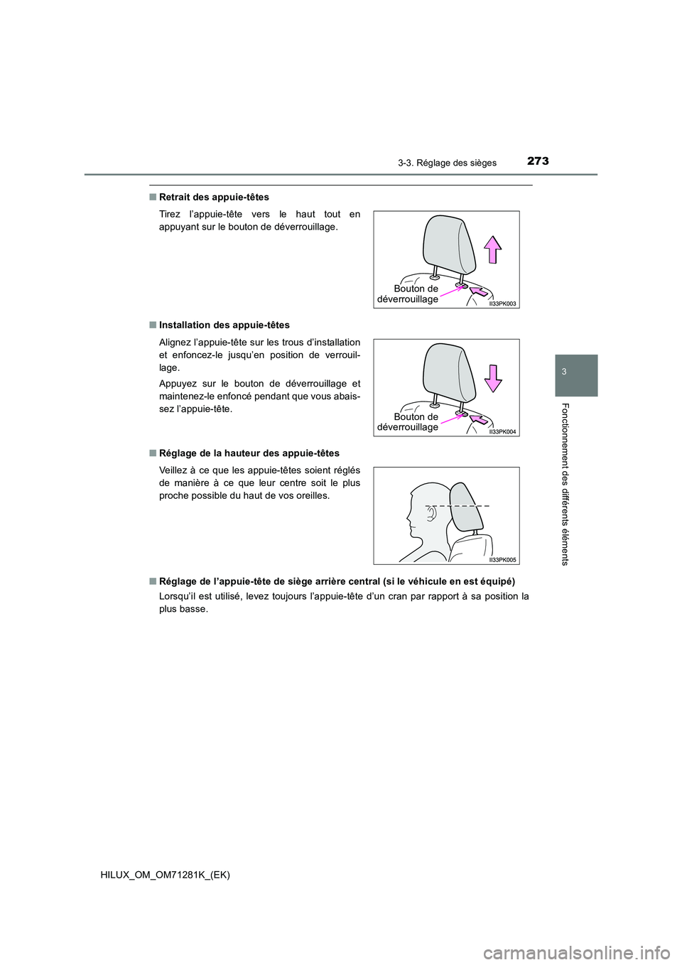 TOYOTA HILUX 2020  Notices Demploi (in French) 2733-3. Réglage des sièges
3
Fonctionnement des différents éléments
HILUX_OM_OM71281K_(EK)
�QRetrait des appuie-têtes 
�Q Installation des appuie-têtes 
�Q Réglage de la hauteur des appuie-tê