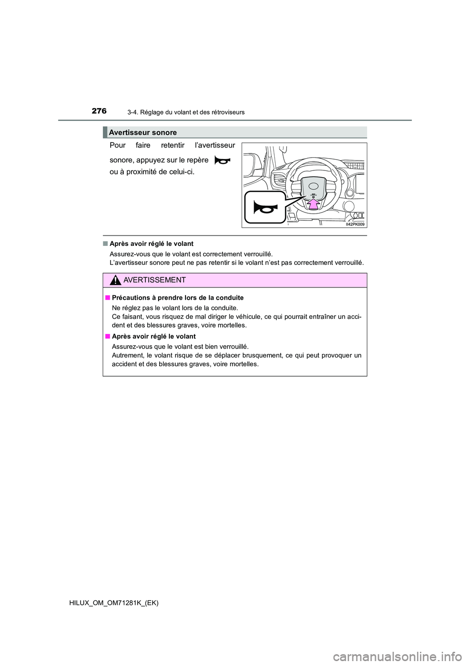 TOYOTA HILUX 2020  Notices Demploi (in French) 2763-4. Réglage du volant et des rétroviseurs
HILUX_OM_OM71281K_(EK)
Pour  faire  retentir  l’avertisseur 
sonore, appuyez sur le repère  
ou à proximité de celui-ci.
�Q Après avoir réglé le