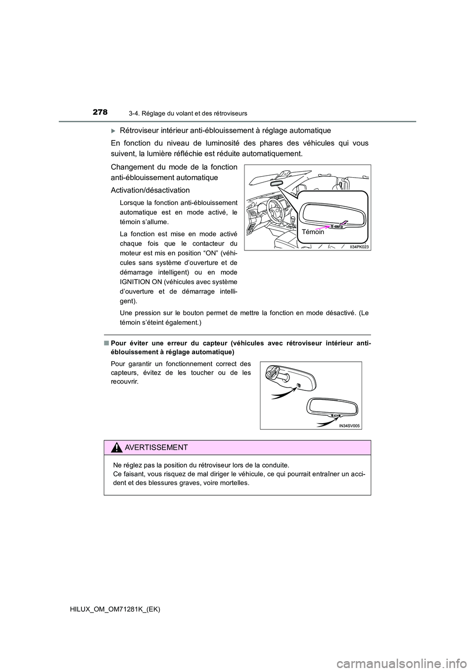 TOYOTA HILUX 2020  Notices Demploi (in French) 2783-4. Réglage du volant et des rétroviseurs
HILUX_OM_OM71281K_(EK)
Rétroviseur intérieur anti-éblouissement à réglage automatique 
En  fonction  du  niveau  de  luminosité  des  phares  d