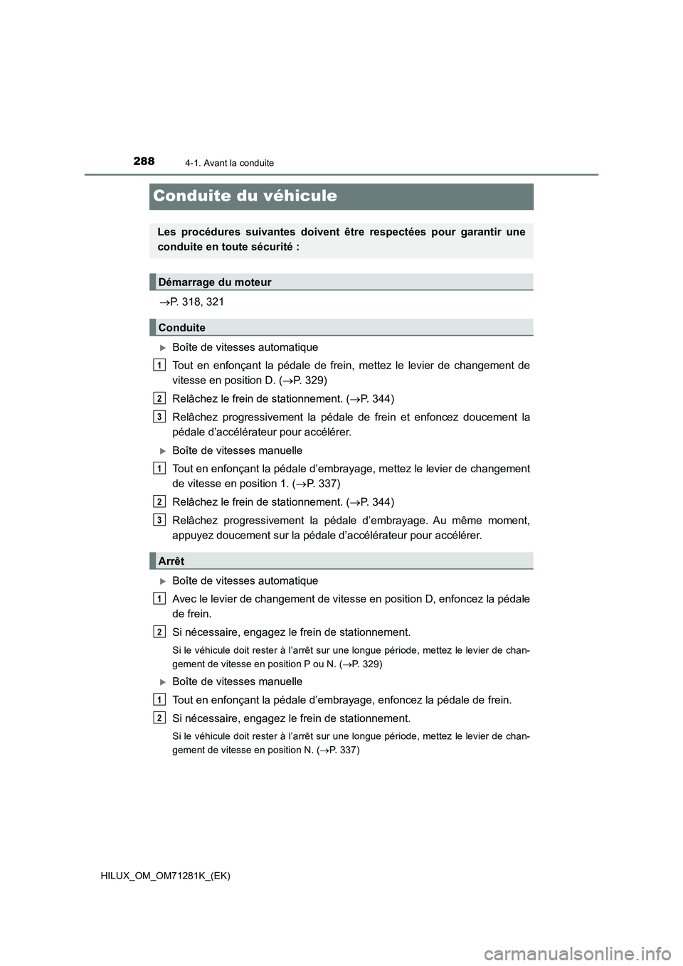 TOYOTA HILUX 2020  Notices Demploi (in French) 2884-1. Avant la conduite
HILUX_OM_OM71281K_(EK)
Conduite du véhicule
P. 318, 321
Boîte de vitesses automatique
Tout  en  enfonçant  la  pédale  de  frein,  mettez  le  levier  de  changemen