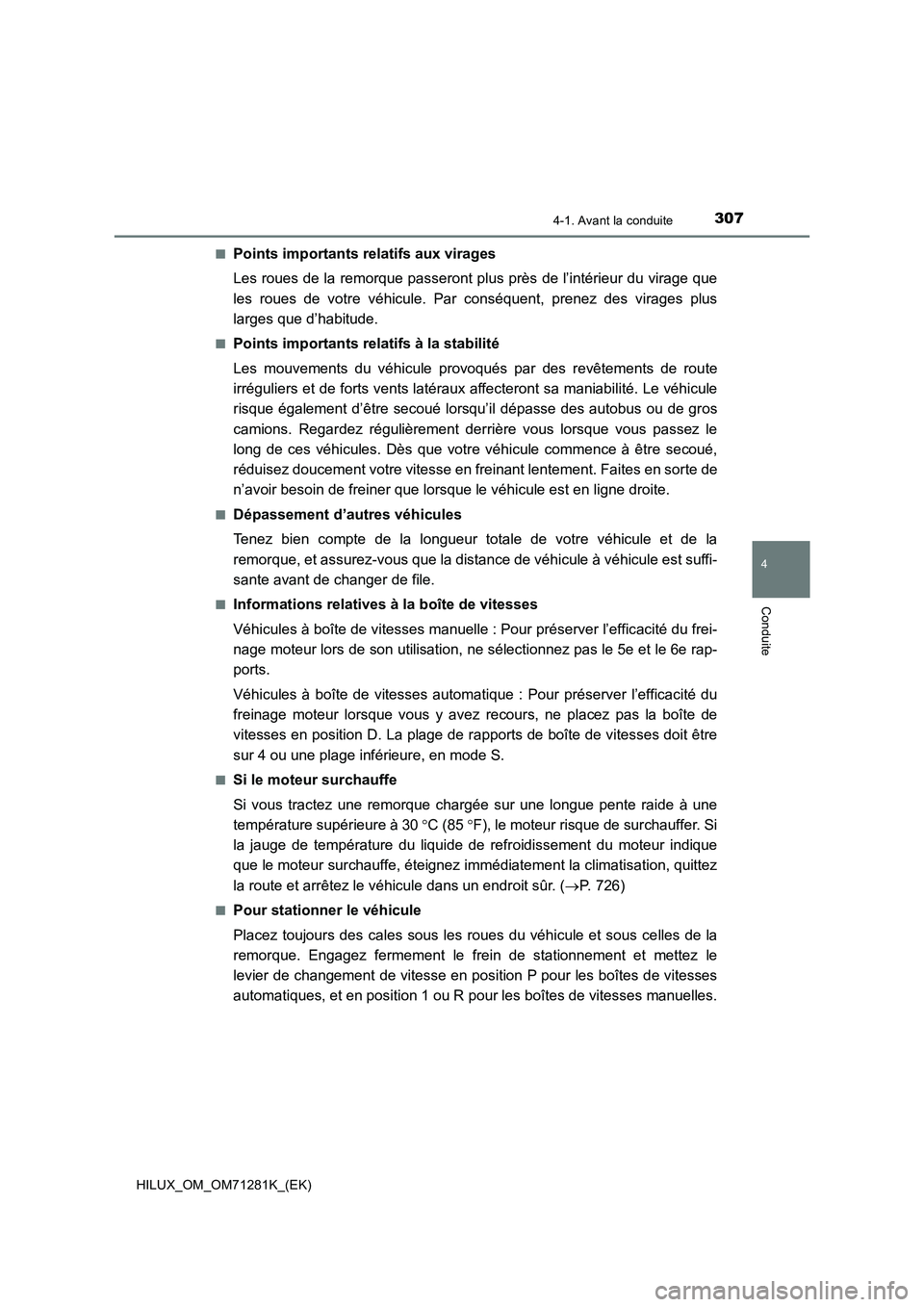 TOYOTA HILUX 2020  Notices Demploi (in French) 3074-1. Avant la conduite
4
Conduite
HILUX_OM_OM71281K_(EK)�Q
Points importants relatifs aux virages
Les roues de la remorque passeront plus près de l’intérieur du virage que
les  roues  de  votre
