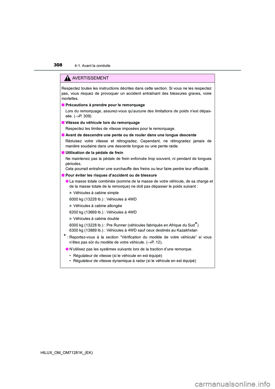 TOYOTA HILUX 2020  Notices Demploi (in French) 3084-1. Avant la conduite
HILUX_OM_OM71281K_(EK)
AVERTISSEMENT
Respectez toutes les instructions décrites dans cette section. Si vous ne les respectez 
pas,  vous  risquez  de  provoquer  un  acciden
