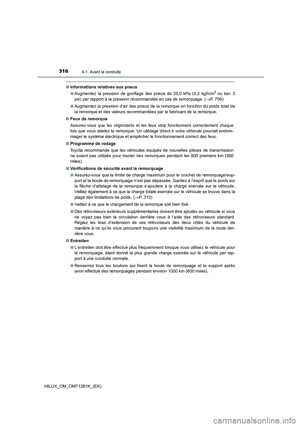 TOYOTA HILUX 2020  Notices Demploi (in French) 3164-1. Avant la conduite
HILUX_OM_OM71281K_(EK)
�QInformations relatives aux pneus
�OAugmentez  la  pression  de  gonflage  des  pneus  de  20,0  kPa  (0,2  kgf/cm2  ou  bar,  3
psi) par rapport à l
