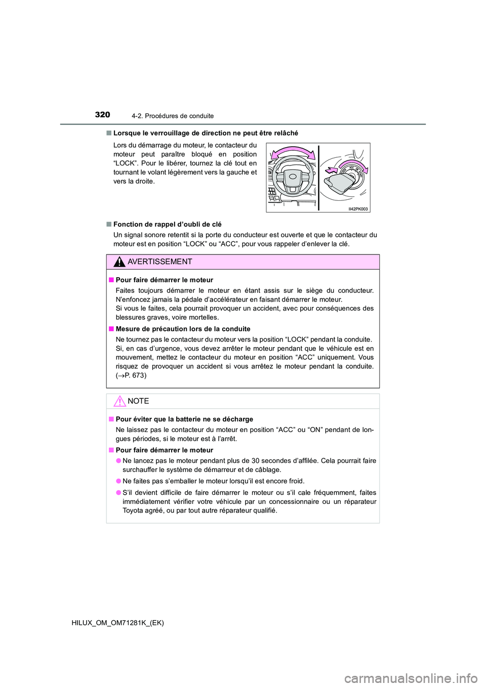 TOYOTA HILUX 2020  Notices Demploi (in French) 3204-2. Procédures de conduite
HILUX_OM_OM71281K_(EK) 
�Q Lorsque le verrouillage de direction ne peut être relâché 
�Q Fonction de rappel d’oubli de clé 
Un signal sonore retentit si la porte 